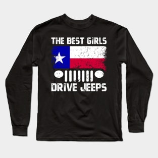 The Best Girls Drive Jeeps, Funny Texas Flag Lone Star State Vintage Design for Jeep Lovers Long Sleeve T-Shirt